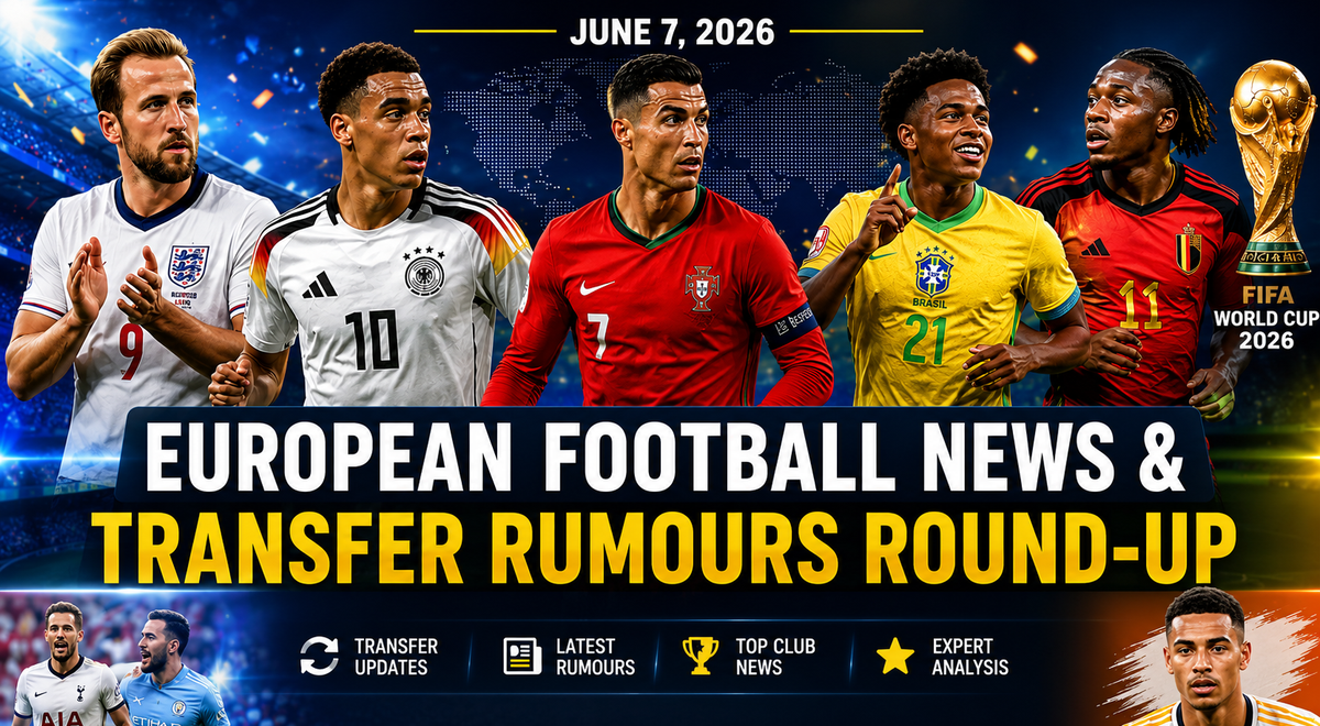 European Football News & Transfer Rumours Round-Up, 2026